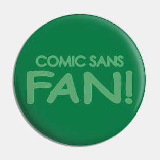 Comic Sans Fan in Green Pin