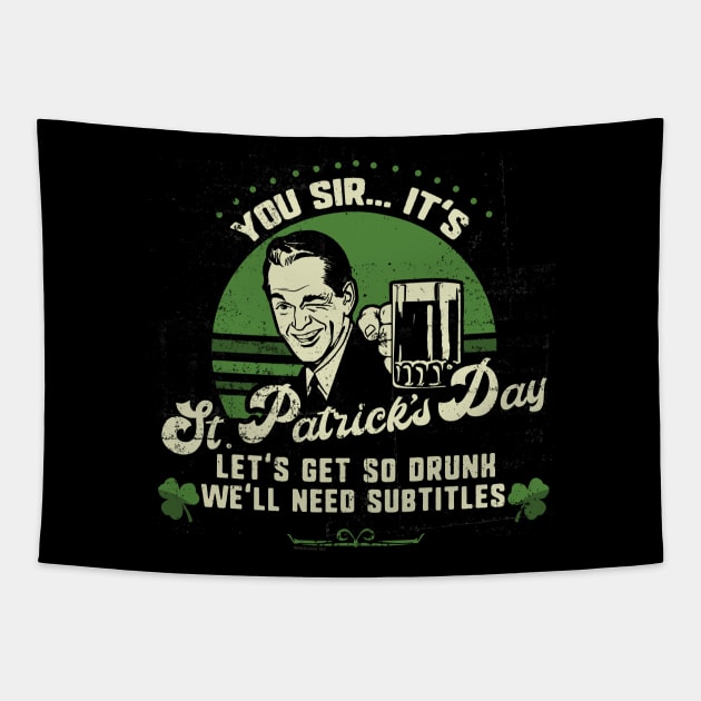 You Sir ... It's St. Patrick's Day Funny Drinking Tapestry by NerdShizzle