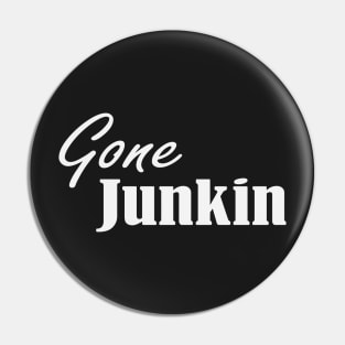 Gone Junkin, vintage lover , Gone Pickin, Junk Queen, Junking lover, junkin mama, Yard sale, Thrifting Tee Pin