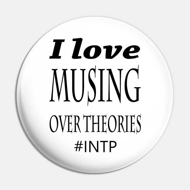 INTP I Love Musing Over Theories Pin by coloringiship