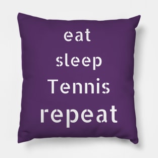 eat sleep tennis repeat Pillow