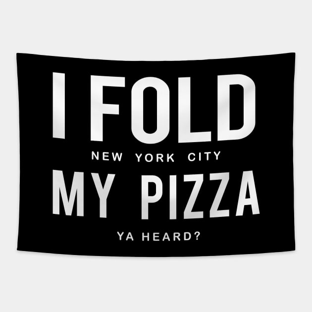 I Fold My Pizza Tapestry by PopCultureShirts