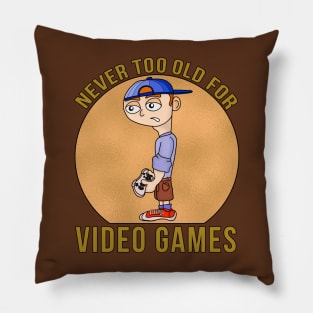 Never Too Old For Video Games Pillow