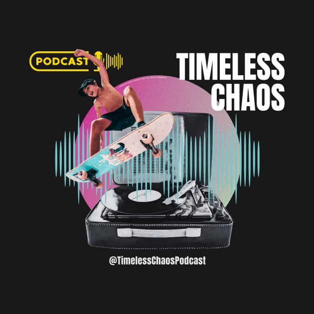 Timeless Chaos Podcast Skateboard Tee by Timeless Chaos