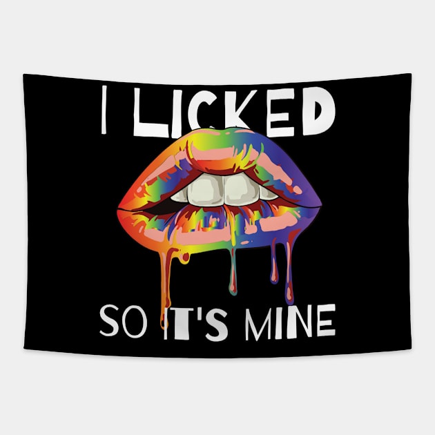 I licked so it s mine LGBT equality Rainbow Lesbian Tapestry by Riffize