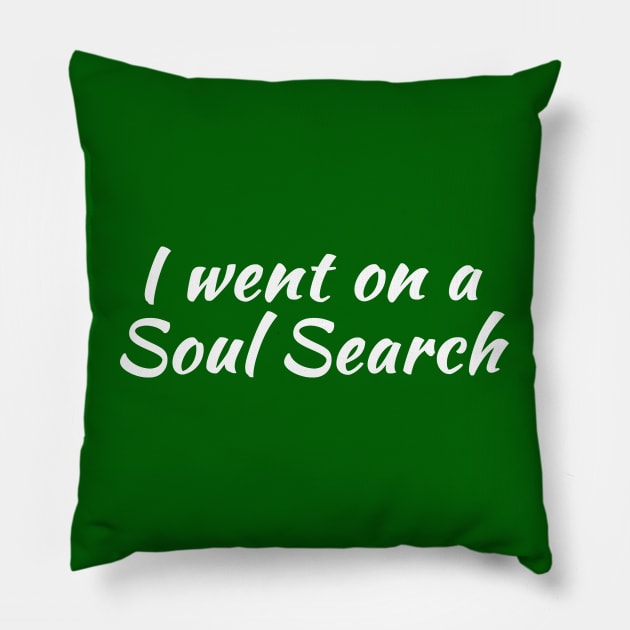 I Went on a Soul Search | Life Purpose | Quotes | Green Pillow by Wintre2