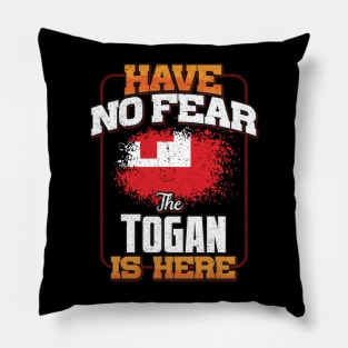 Togan Flag  Have No Fear The Togan Is Here - Gift for Togan From Tonga Pillow