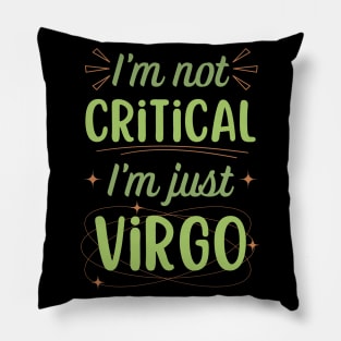 Funny Virgo Zodiac Sign - I'm not Critical, I'm just Virgo Pillow
