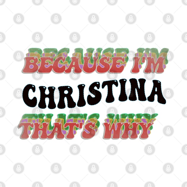 BECAUSE I'M CHRISTINA : THATS WHY by elSALMA