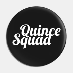 Classy Quince Squad Pin