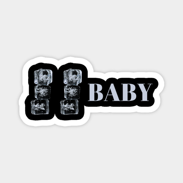 Funny Ice Ice Baby Ice Magnet Teepublic