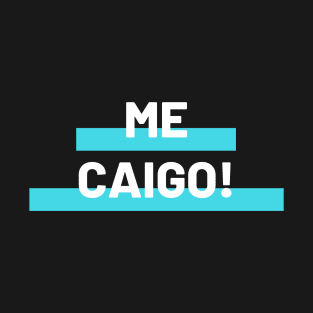 Me Caigo T-Shirt