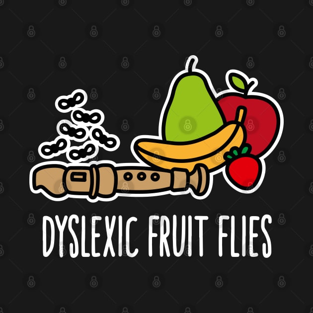 Dyslexic fruit flies, funny dyslexia humor flute by LaundryFactory