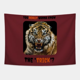 You Really Wanna Know the Trick? (Tiger) Tapestry