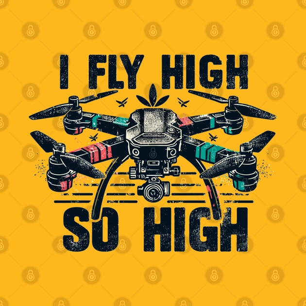 Drone I Fly High So High by Vehicles-Art