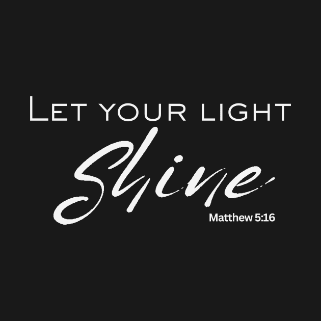 Let Your Light Shine Bible Quote by FTF DESIGNS