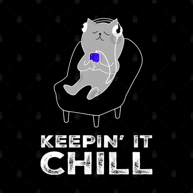 Funny Sarcastic Cat Keepin' It Chill Fun Cute Saying by egcreations