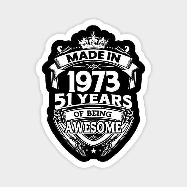 Made In 1973 51 Years Of Being Awesome Magnet by Bunzaji