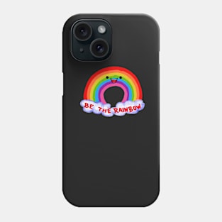 be the rainbow! Phone Case