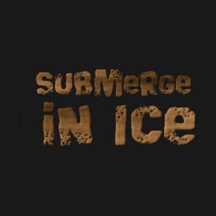 Submerge in Ice T-Shirt