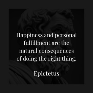 Epictetus's Truth: Righteous Actions Unveil Happiness and Personal Fulfillment T-Shirt