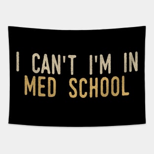I Can't I'm In Med School Tapestry