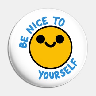 Be Nice To Yourself Pin