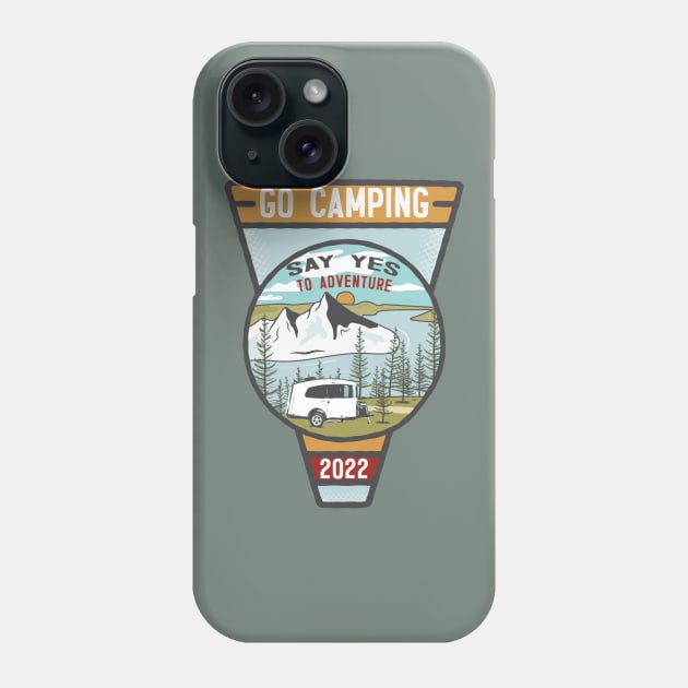 Go Camping Say Yes to Adventure Phone Case by Camp Happy Hour