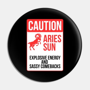 Funny Aries Zodiac Sign - Caution, Aries Sun, Explosive Energy and Sassy Comebacks Pin