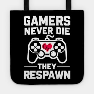 Gamers Never Die They Respawn Tote