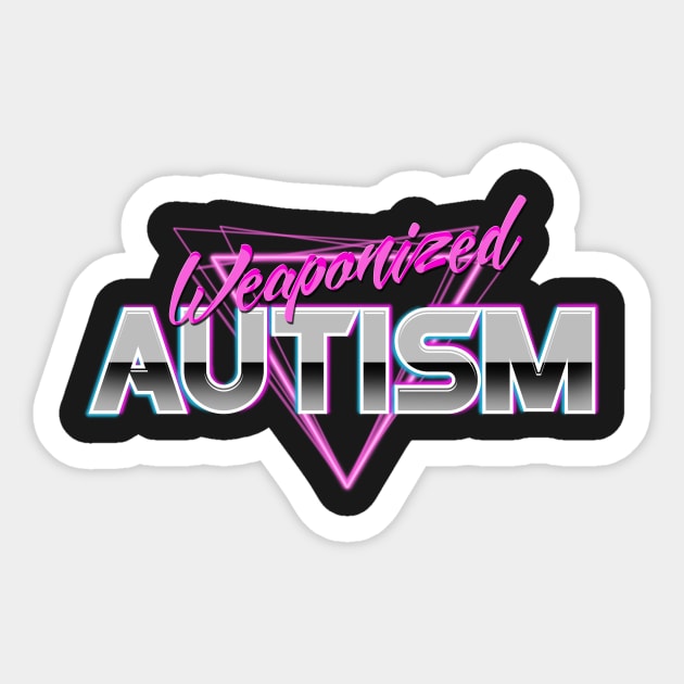 Weaponized Autism T-Shirt - Funny Meme 80s Aesthetic Weaponized Autism T-Shirt - Funny Meme 80s Aesthetic