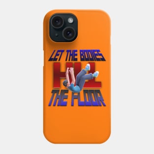 LET THE BODIES HIT THE FLOOR Phone Case