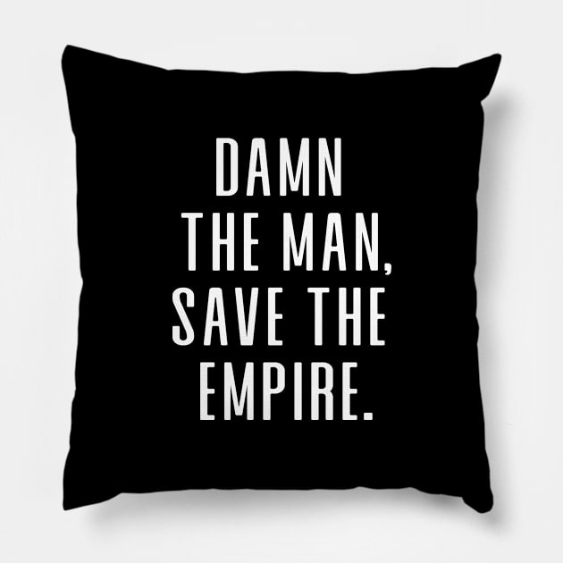 Damn the man, save the empire Pillow by igzine