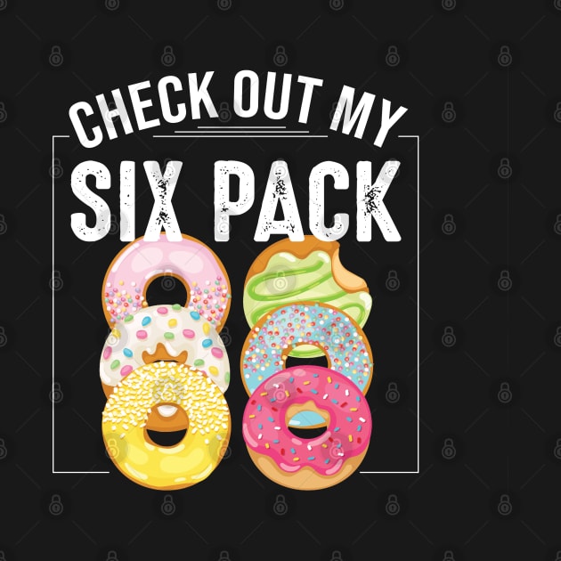 Check Out My Six Pack Funny Donuts by figandlilyco