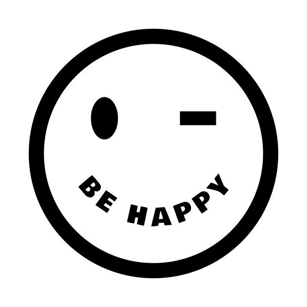 Be Happy by Tip Top Tee's