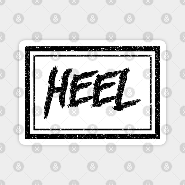 Heel (gritty black) (Pro Wrestling) Magnet by wls