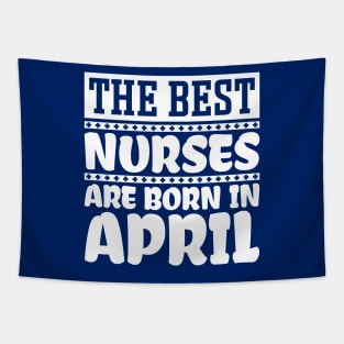 The best nurses are born in April Tapestry