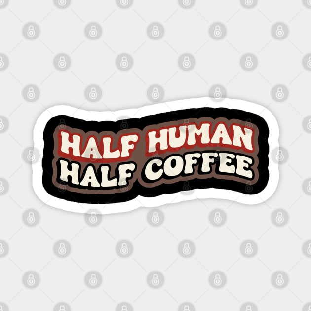 Half Human Half Coffee Retro Magnet by Miozoto_Design