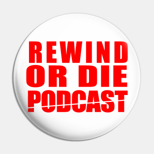 Rewind or Die TEXAS CHAINSAW STYLE Pin