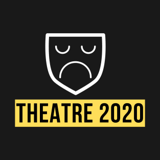 Theatre 2020 Design T-Shirt