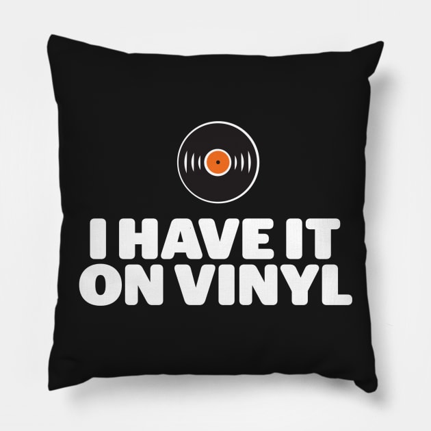 I Have It On Vinyl Pillow by LondonLee