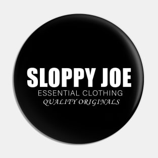 Sloppy Joe Essential Clothing Quality Originals Pin