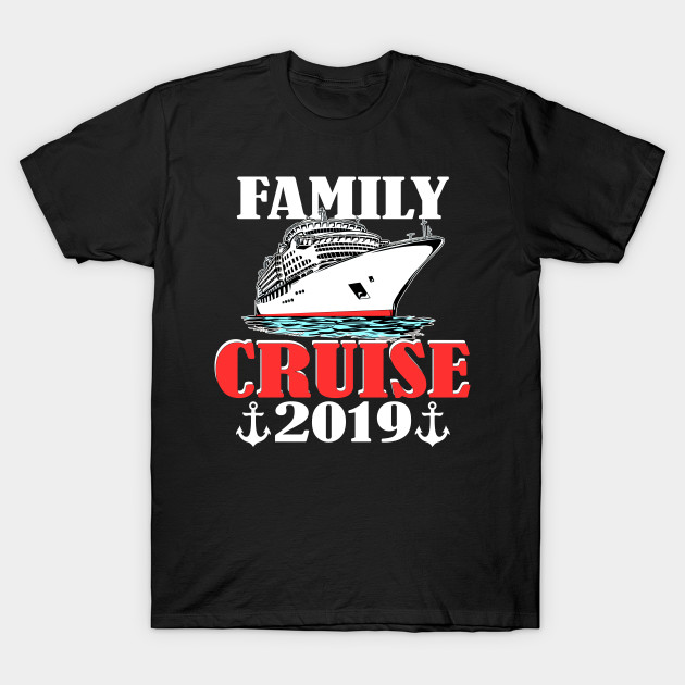 Family Cruise 2019 Shirt Cruise T Shirt Teepublic