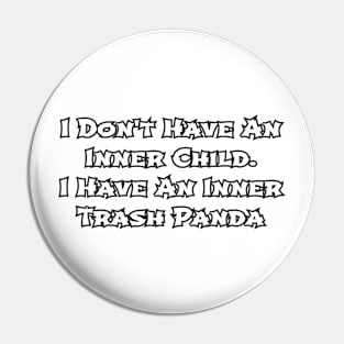 I don't have an inner child... Pin