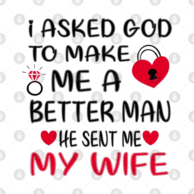 I Asked God To Make Me A Better Man He Sent Me My Wife by care store