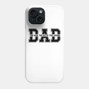 DAD The Man The Myth The Legend Phone Case