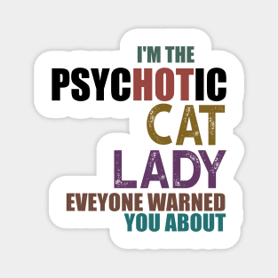 I'm The Psychotic Cat Lady Magnet