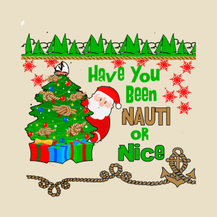 Santa Asks Have You Been Nauti or Nice T-Shirt