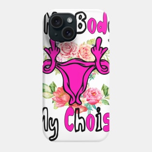 My Body My Choise Phone Case