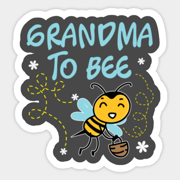 Download Grandma To Bee - Grandma To Be Funny - Sticker | TeePublic